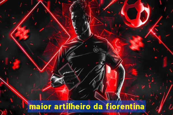 maior artilheiro da fiorentina